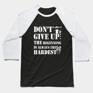 don't give up the beginning is always the hardest Baseball T-Shirt